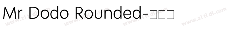 Mr Dodo Rounded字体转换 Mr Dodo Rounded字体转换